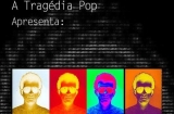 O primeiro cartaz da Tragédia Pop -2012