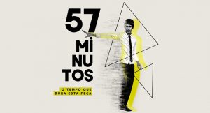 57 Minutos – O Tempo que dura essa Peça