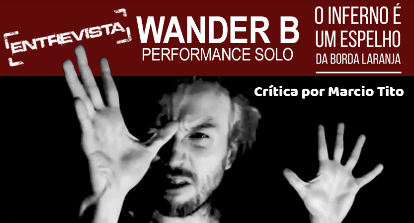 Entrevista Wander B – O Inferno é Um Espelho da Borda Laranja