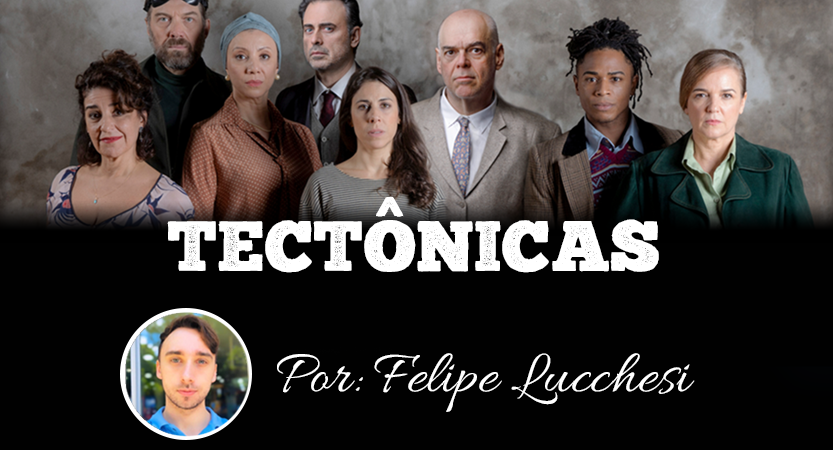 Tectônicas – Por Felipe Lucchesi